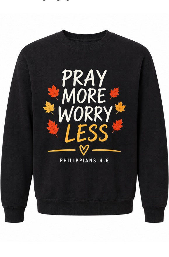 Pray more worry less crew neck fleece lined sweatshirt